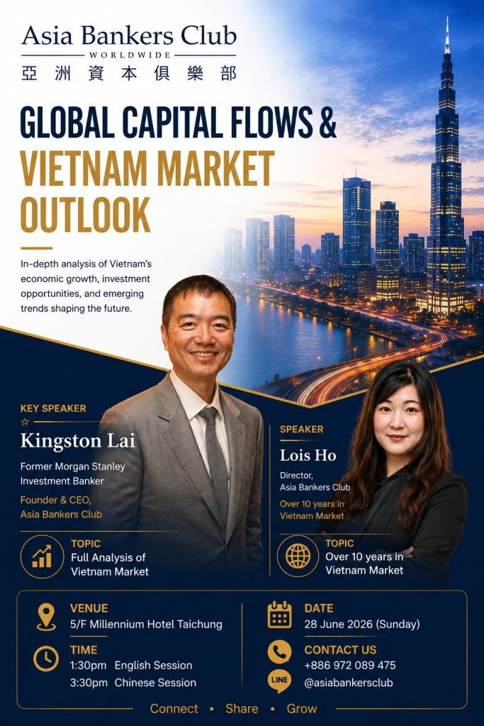 [Asia Bankers Club Exclusive Public Launch] Global Capital Flows & Vietnam Market Outlook